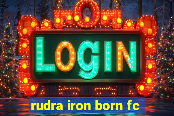 rudra iron born fc